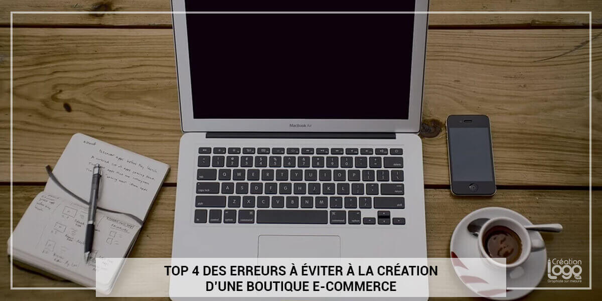 Top 4 des erreurs à éviter à la création d’une boutique e-commerce