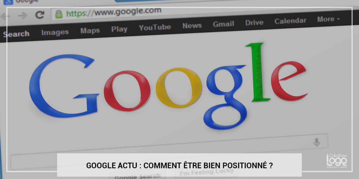 Googleactualité : comment être bien positionné ? 