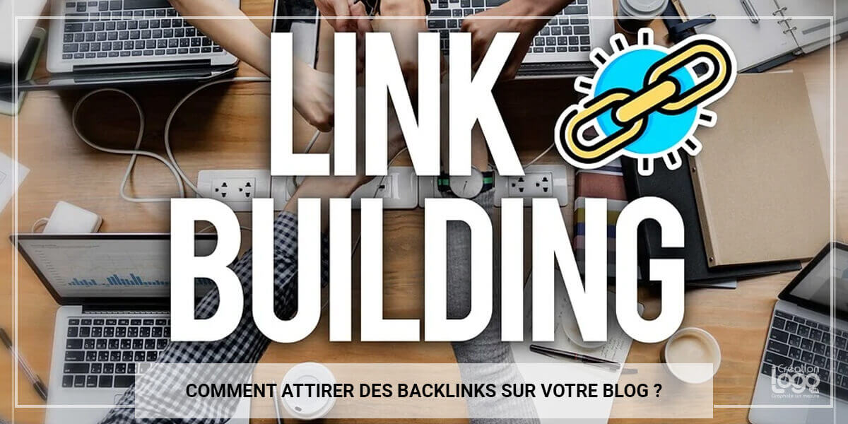 Comment attirer des backlinks sur votre blog ?